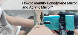 How to identify Polystyrene Mirror and Acrylic Mirror.jpg